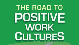 The Road to Positive Work Cultures